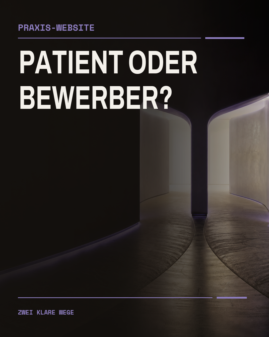 Eine dunkle architektonische Weggabelung führt in zwei klar erkennbare helle Korridore. Der Bildtext fragt: Patient oder Bewerber?
